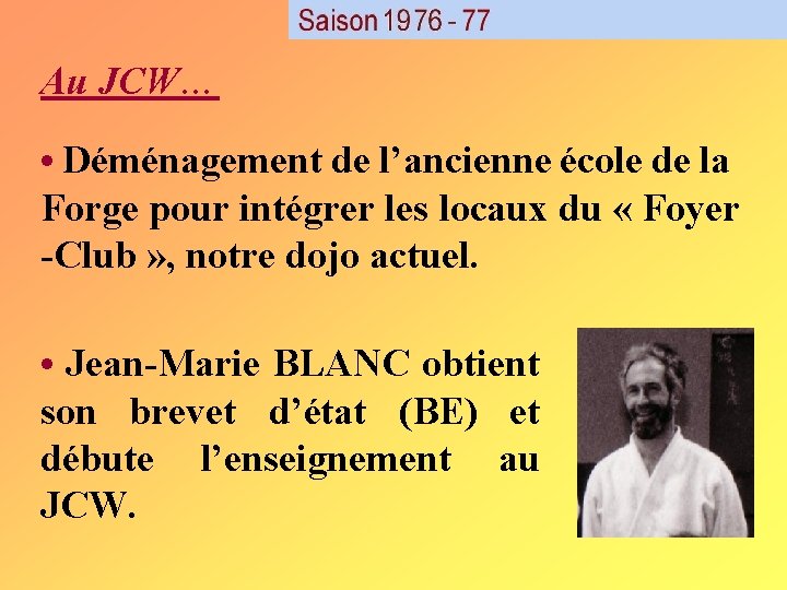 Au JCW… • Déménagement de l’ancienne école de la Forge pour intégrer les locaux Au JCW… • Déménagement de l’ancienne école de la Forge pour intégrer les locaux