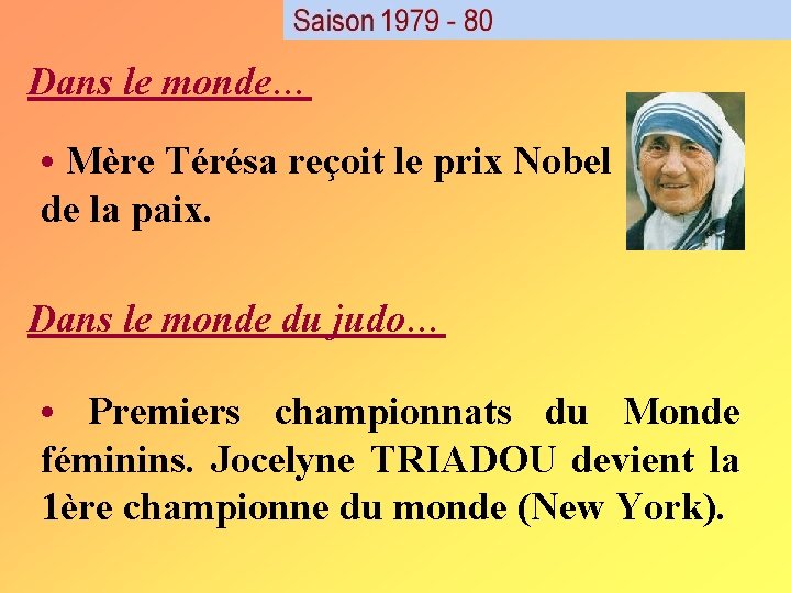 Dans le monde… • Mère Térésa reçoit le prix Nobel de la paix. Dans Dans le monde… • Mère Térésa reçoit le prix Nobel de la paix. Dans