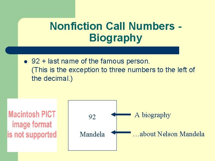 Nonfiction Call Numbers Biography l 92 + last name of the famous person. (This