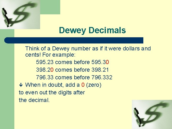 Dewey Decimals Think of a Dewey number as if it were dollars and cents!