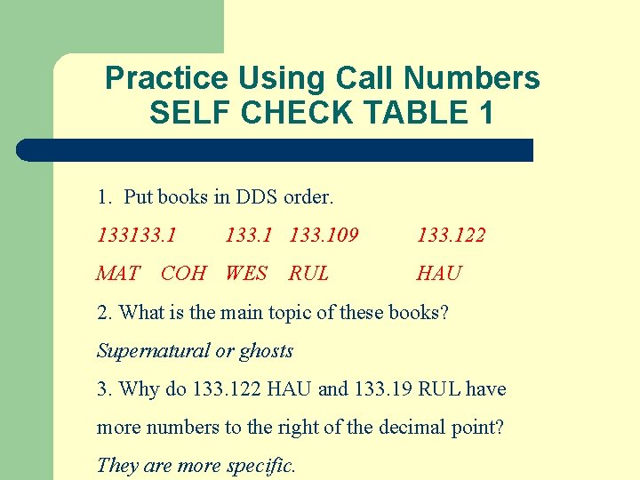 Practice Using Call Numbers SELF CHECK TABLE 1 1. Put books in DDS order.