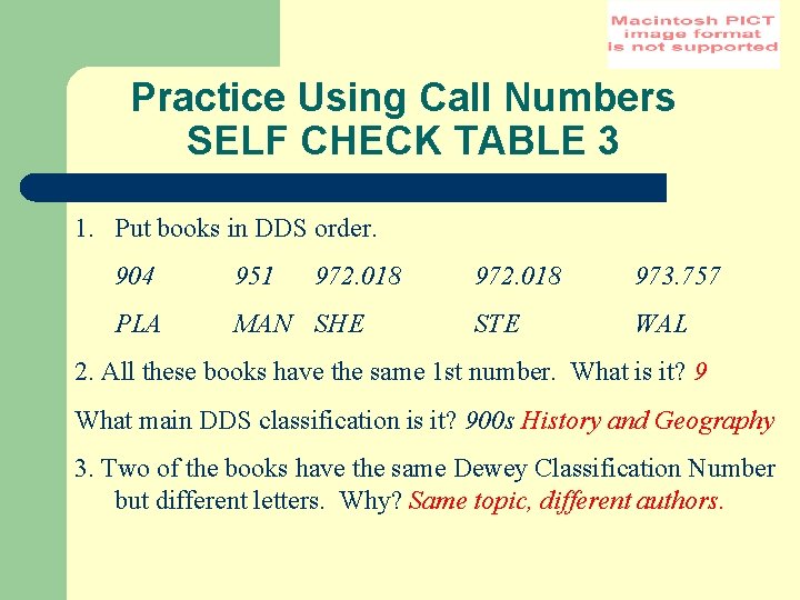 Practice Using Call Numbers SELF CHECK TABLE 3 1. Put books in DDS order.