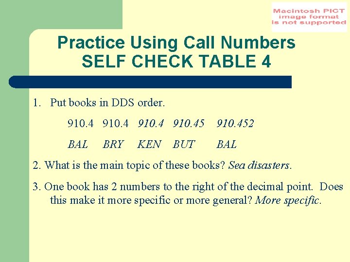 Practice Using Call Numbers SELF CHECK TABLE 4 1. Put books in DDS order.