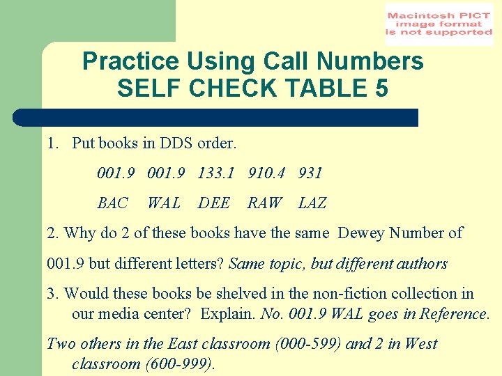 Practice Using Call Numbers SELF CHECK TABLE 5 1. Put books in DDS order.