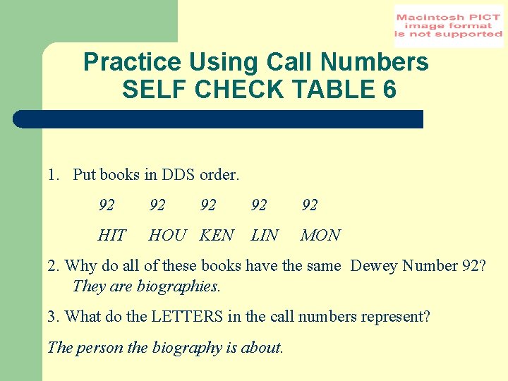 Practice Using Call Numbers SELF CHECK TABLE 6 1. Put books in DDS order.