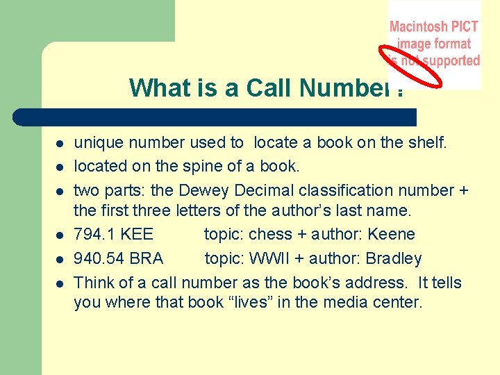 What is a Call Number? l l l unique number used to locate a
