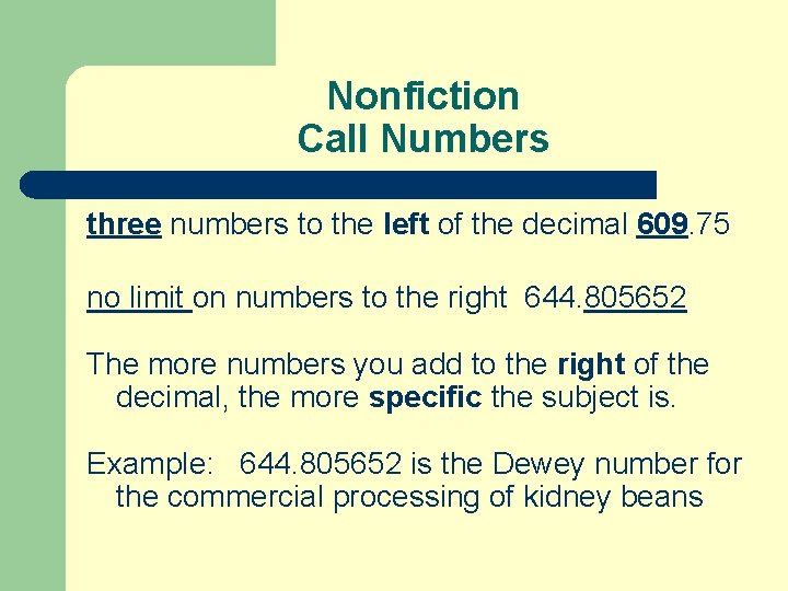 Nonfiction Call Numbers three numbers to the left of the decimal 609. 75 no