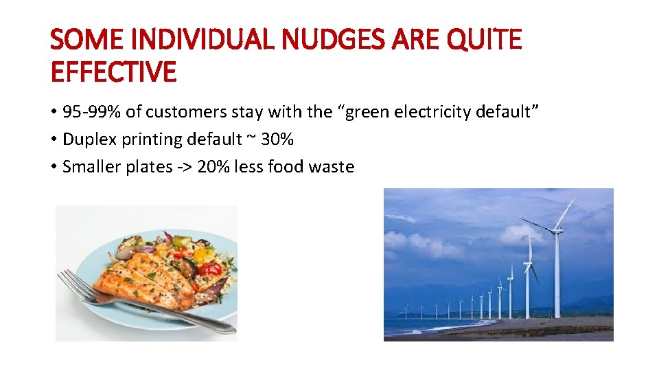 SOME INDIVIDUAL NUDGES ARE QUITE EFFECTIVE • 95 -99% of customers stay with the