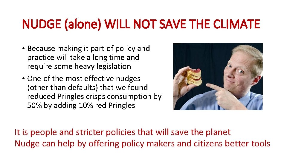 NUDGE (alone) WILL NOT SAVE THE CLIMATE • Because making it part of policy