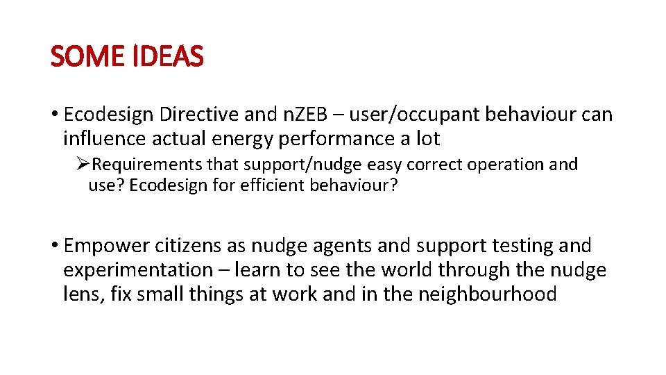 SOME IDEAS • Ecodesign Directive and n. ZEB – user/occupant behaviour can influence actual