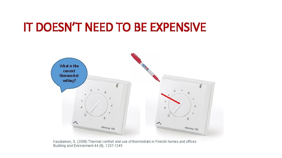 IT DOESN’T NEED TO BE EXPENSIVE What is the correct thermostat setting? Karjalainen, S.