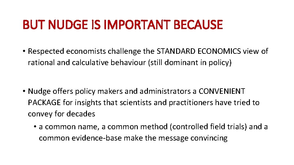 BUT NUDGE IS IMPORTANT BECAUSE • Respected economists challenge the STANDARD ECONOMICS view of