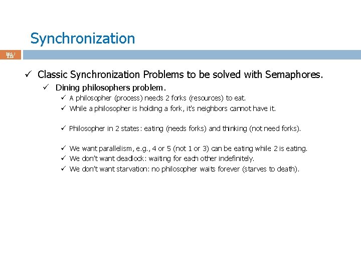 Synchronization 105 / 123 ü Classic Synchronization Problems to be solved with Semaphores. ü