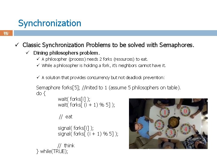 Synchronization 106 / 123 ü Classic Synchronization Problems to be solved with Semaphores. ü