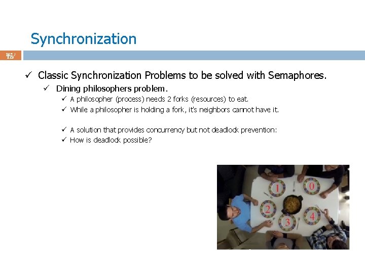 Synchronization 107 / 123 ü Classic Synchronization Problems to be solved with Semaphores. ü