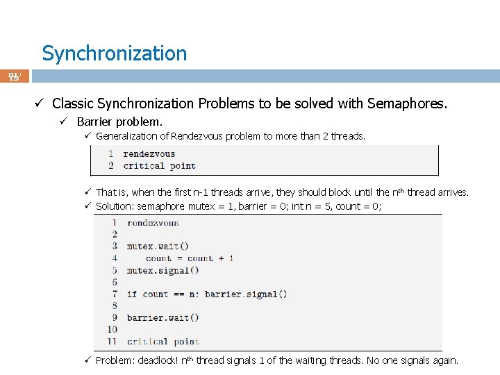 Synchronization 118 / 123 ü Classic Synchronization Problems to be solved with Semaphores. ü