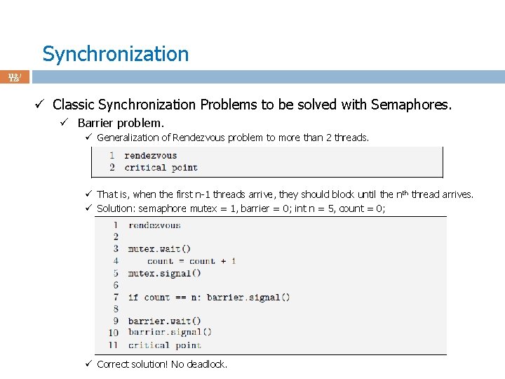 Synchronization 119 / 123 ü Classic Synchronization Problems to be solved with Semaphores. ü