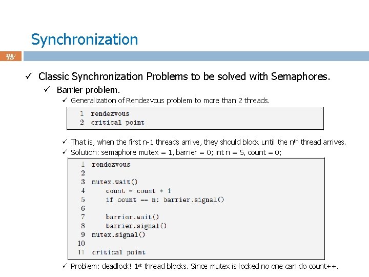 Synchronization 120 / 123 ü Classic Synchronization Problems to be solved with Semaphores. ü