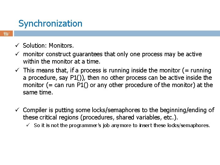 Synchronization 125 / 123 ü Solution: Monitors. ü monitor construct guarantees that only one