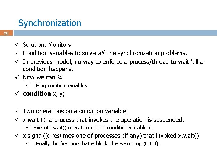 Synchronization 128 / 123 ü Solution: Monitors. ü Condition variables to solve all the