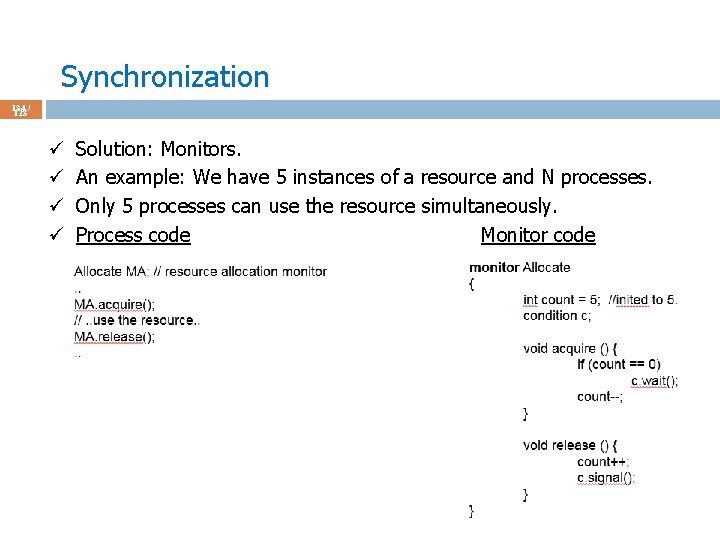 Synchronization 134 / 123 ü ü Solution: Monitors. An example: We have 5 instances