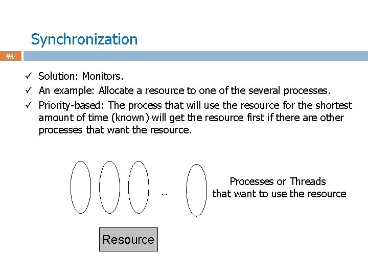 Synchronization 139 / 123 ü Solution: Monitors. ü An example: Allocate a resource to