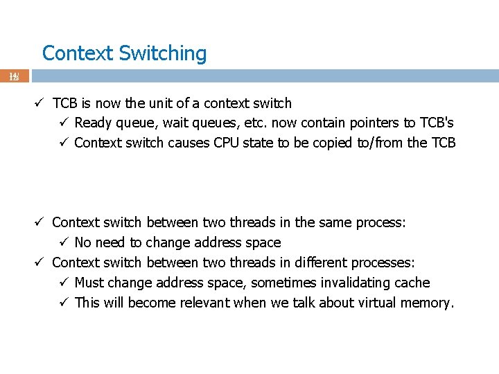Context Switching 14 / 123 ü TCB is now the unit of a context