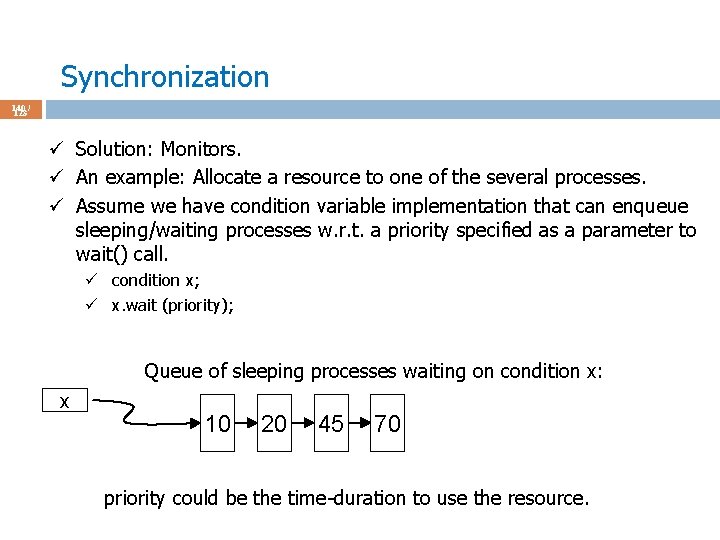 Synchronization 140 / 123 ü Solution: Monitors. ü An example: Allocate a resource to