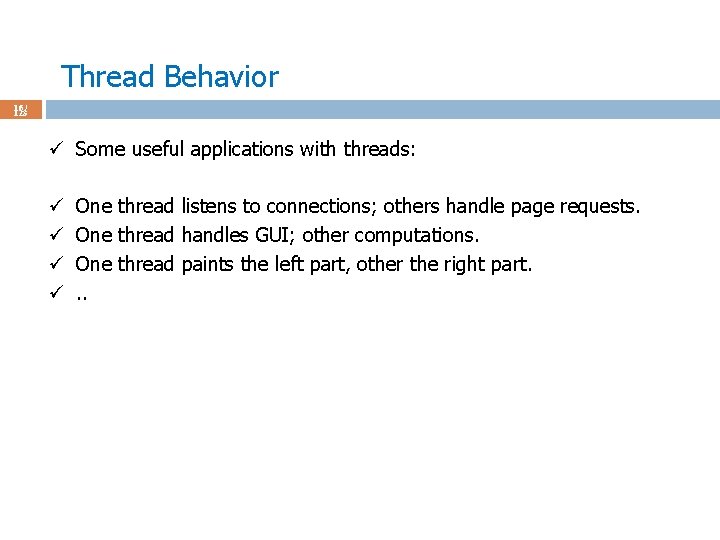 Thread Behavior 16 / 123 ü Some useful applications with threads: ü ü One