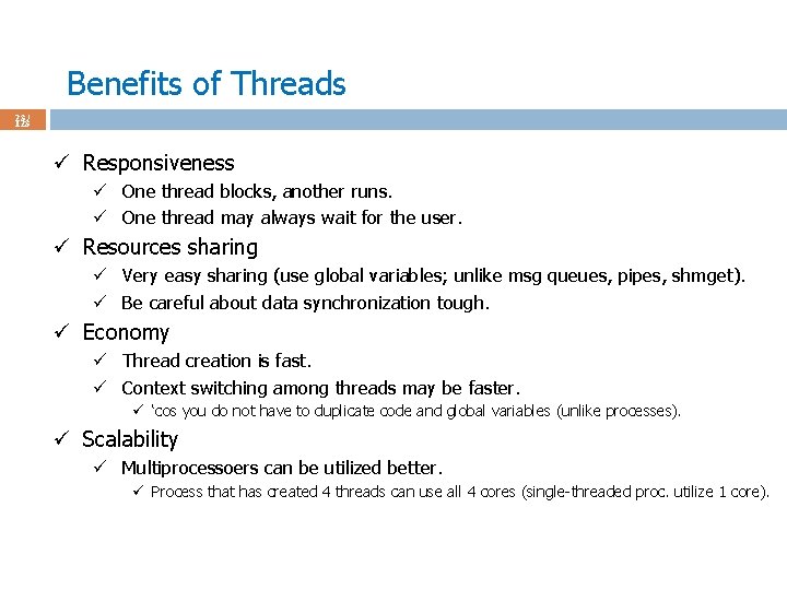 Benefits of Threads 23 / 123 ü Responsiveness ü One thread blocks, another runs.