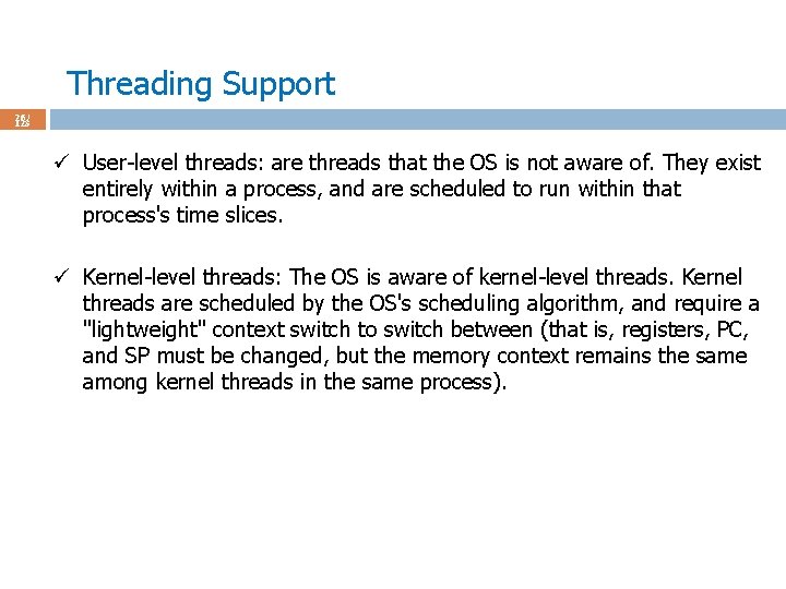 Threading Support 26 / 123 ü User-level threads: are threads that the OS is