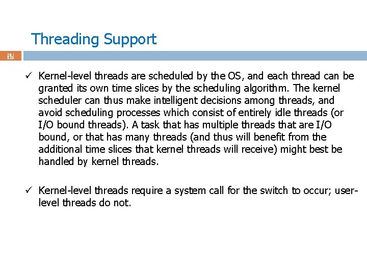 Threading Support 28 / 123 ü Kernel-level threads are scheduled by the OS, and