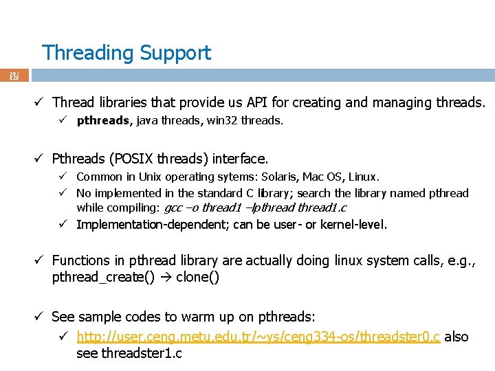 Threading Support 29 / 123 ü Thread libraries that provide us API for creating