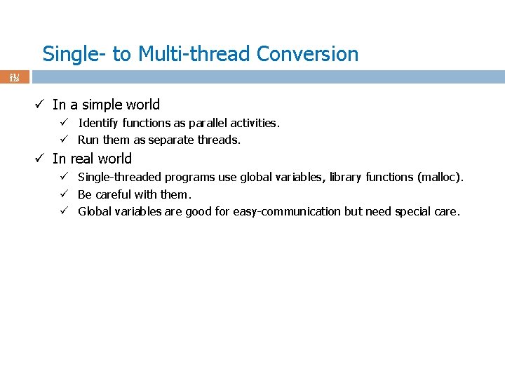 Single- to Multi-thread Conversion 31 / 123 ü In a simple world ü Identify