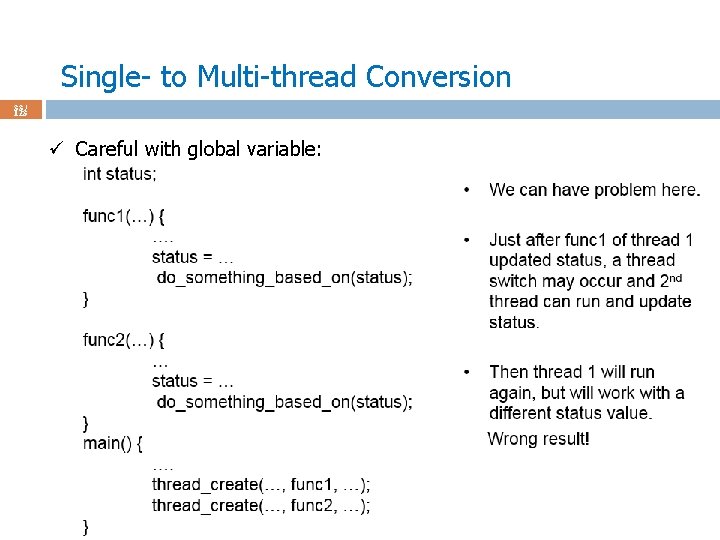 Single- to Multi-thread Conversion 33 / 123 ü Careful with global variable: 