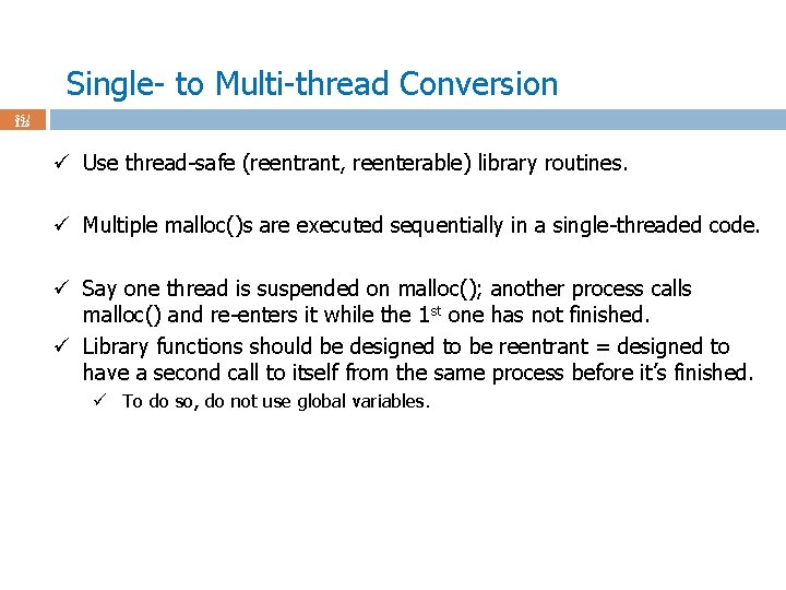 Single- to Multi-thread Conversion 35 / 123 ü Use thread-safe (reentrant, reenterable) library routines.