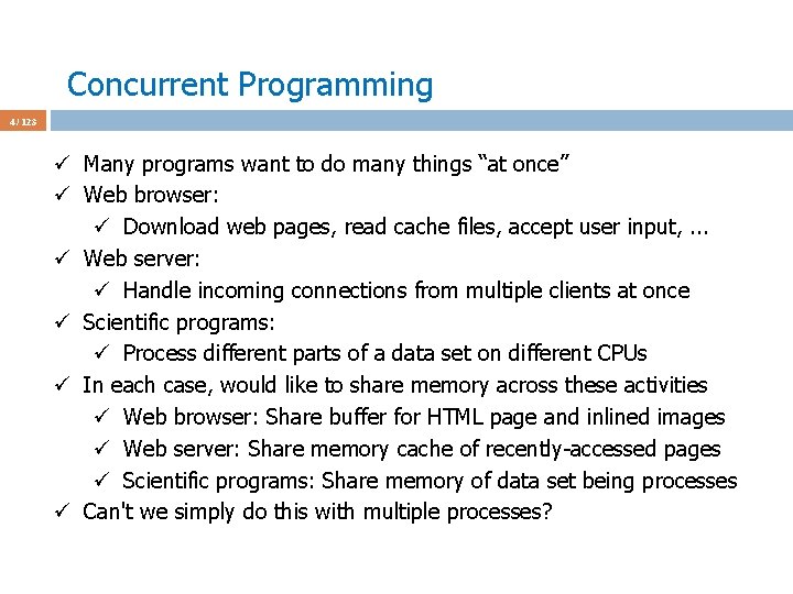 Concurrent Programming 4 / 123 ü Many programs want to do many things “at