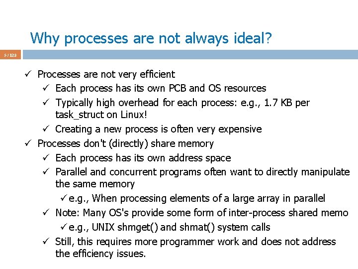 Why processes are not always ideal? 5 / 123 ü Processes are not very