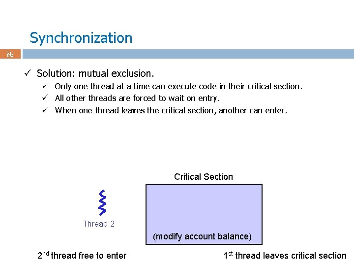 Synchronization 51 / 123 ü Solution: mutual exclusion. ü Only one thread at a