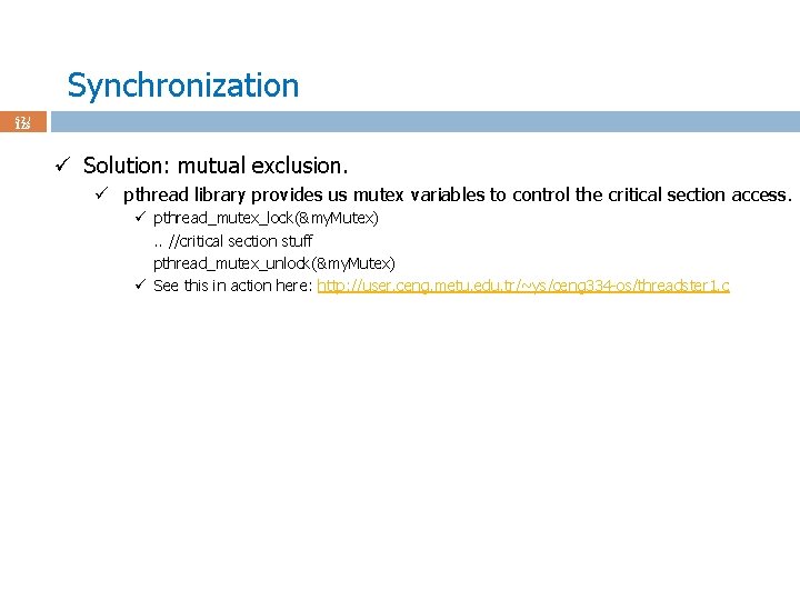 Synchronization 52 / 123 ü Solution: mutual exclusion. ü pthread library provides us mutex