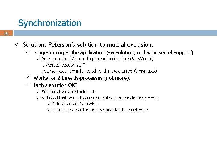 Synchronization 54 / 123 ü Solution: Peterson’s solution to mutual exclusion. ü Programming at