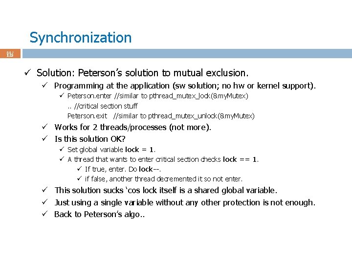 Synchronization 55 / 123 ü Solution: Peterson’s solution to mutual exclusion. ü Programming at