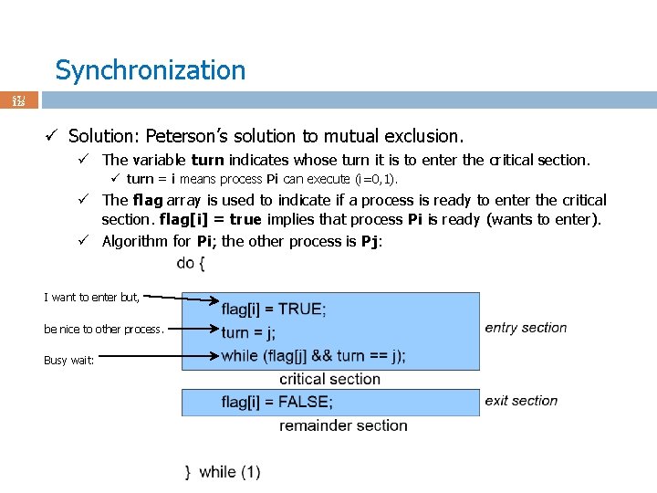 Synchronization 57 / 123 ü Solution: Peterson’s solution to mutual exclusion. ü The variable