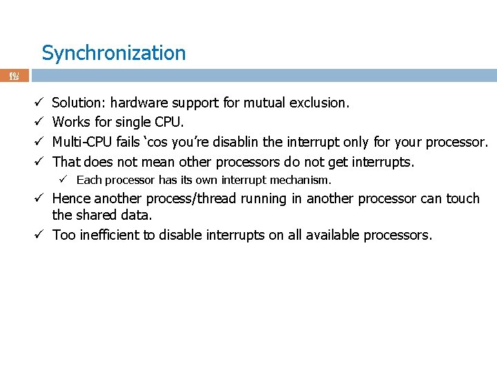 Synchronization 60 / 123 ü ü Solution: hardware support for mutual exclusion. Works for