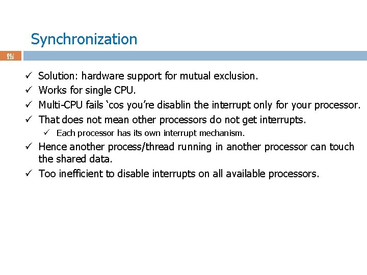 Synchronization 60 / 123 ü ü Solution: hardware support for mutual exclusion. Works for Synchronization 60 / 123 ü ü Solution: hardware support for mutual exclusion. Works for