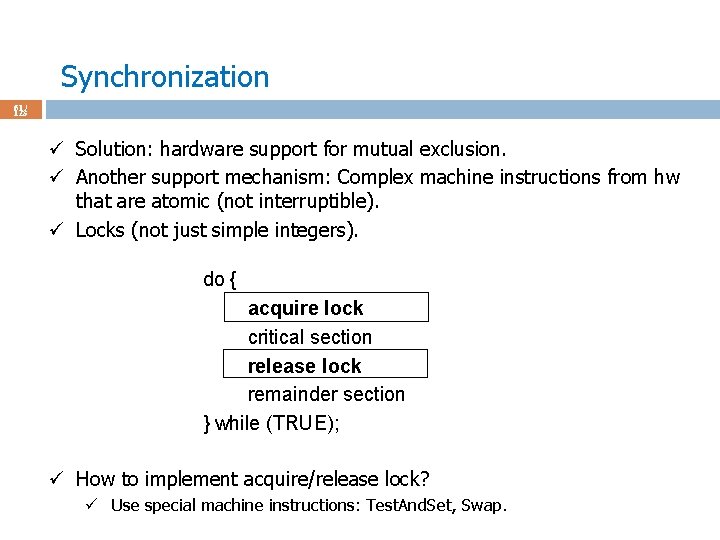 Synchronization 61 / 123 ü Solution: hardware support for mutual exclusion. ü Another support