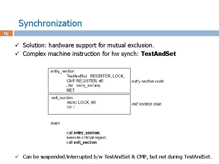 Synchronization 64 / 123 ü Solution: hardware support for mutual exclusion. ü Complex machine