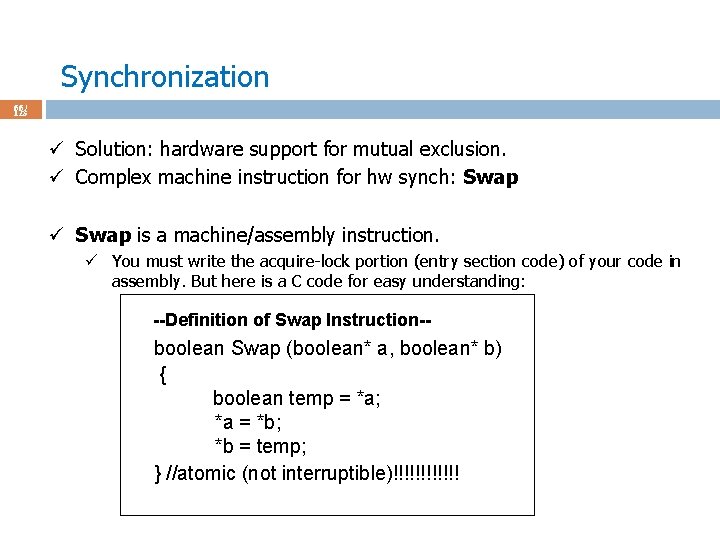 Synchronization 66 / 123 ü Solution: hardware support for mutual exclusion. ü Complex machine