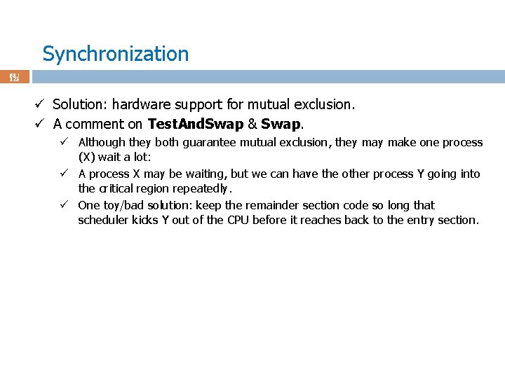 Synchronization 68 / 123 ü Solution: hardware support for mutual exclusion. ü A comment