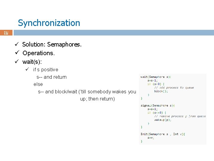 Synchronization 72 / 123 ü Solution: Semaphores. ü Operations. ü wait(s): ü if s